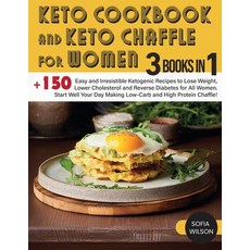 (영문도서) Keto Cookbook and keto Chaffle for Women: +150 Easy and Irresistible Ketogenic Recipes to Los... Paperback, Sofia Wilson, English, 9781803062594