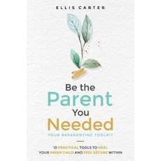 (英文圖書)Be the Parent You Needed: Your Reparenting Toolkit: 10 Practical Tools to Heal Y... 平裝版, Independently Published, 英文