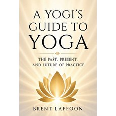 (영문도서)A Yogi's Guide to Yoga: The Past Present and Future of Practice Paperback, Ayp Press, English, 9798996036905 Ayp Press, English, 9798996036905