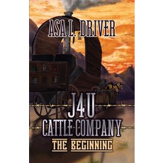 (영문도서) J4U Cattle Company: The Beginning Paperback, Dorrance Publishing Co., English, 9781639373192