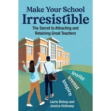 (영문도서) Make Your School Irresistible: The Secret to Attracting and Retaining Great Tea... Paperback, ASCD, English, 9781416633525