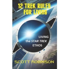 (영문도서)12 Trek Rules for Living: Living the Star Trek Ethos Paperback, Independently Published, English, 9798344473314