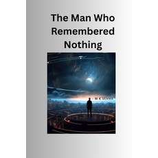(영문도서)The Man Who Remembered Nothing: By M. K. Verma Paperback, Independently Published, English, 9798242370647