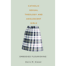 (영문도서) Catholic Sexual Theology and Adolescent Girls: Embodied Flourishing Paperback, Wilfrid Laurier University ..., English, 9781771121248