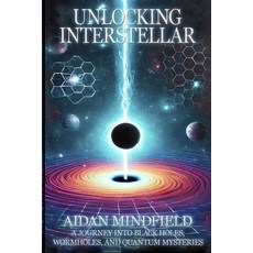 (영문도서)Unlocking Interstellar: A Journey into Black Holes Wormholes and Quantum Myste... Paperback, Lulu.com, English, 9781326444136