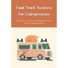 (영문도서) Food Truck Business Starting: A Complete Guide For A Food Truck Entrepreneur: Food Truck Star... Paperback, Independently Published, English, 9798516636158