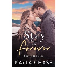 (영문도서) Stay With Me Forever: A Small Town Single Dad Best Friend's Older Brother Romance Paperback, Mythical Lake Press, English, 9798891560048