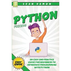 Python for Kids: An Easy and Practice Guide for Beginners to Introduce Programming Whit Phyton Paperback, Siviero Publishing Ltd, English, 9781838270018