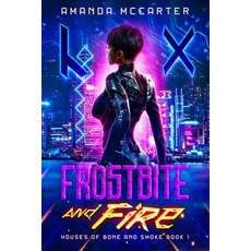 (영문도서) Frostbite and Fire: Houses of Bone and Smoke Book 1 Paperback, Independently Published, English, 9798393912437