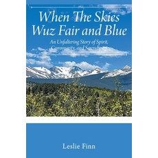 (영문도서)When The Skies Wuz Fair and Blue: An Unfaltering Story of Spirit Community and... Paperback, Outskirts Press, English, 9781977279224