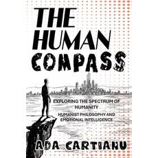 (영문도서) The Human Compass - Exploring The Spectrum Of Humanity: Humanist Philosophy and... Paperback, Rebelle Publishing, English, 9798348540265