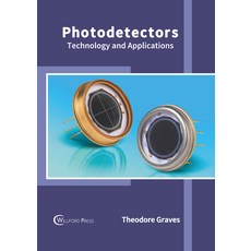 (영문도서) Photodetectors: Technology and Applications Hardcover, Willford Press