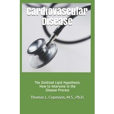 (영문도서) Cardiovascular Disease: The Oxidized Lipid Hypothesis. How to Intervene in the Disease Process Paperback, Independently Published, English, 9798463020758