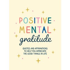 (영문도서) Positive Mental Gratitude: Quotes and Affirmations to Help You Appreciate the Good Things in ... Hardcover, Summersdale, English, 9781800078369