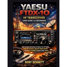 (영문도서)YAESU FTDX-10 HF Transceiver User Guide for Beginners: Step-by-Step Instructions... Paperback, Independently Published, English, 9798243836258
