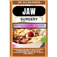 (영문도서) Jaw Surgery Nutritional Guide: Complete Guide Unlocking The Secrets Of Nutrition To Rapid Hea... Paperback, Independently Published, English, 9798884484795