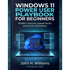 (영문도서)Windows 11 Power User Playbook for Beginners: Hidden Features Speed Hacks and... Paperback, Independently Published, English, 9798196525704 Independently Published, English, 9798196525704