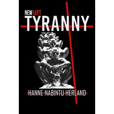 New Left Tyranny: The Authoritarian Destruction of Our Way of Life Paperback, Christian Publishing House
