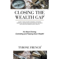 Closing the Wealth Gap: Chart a New Course Towards: Acquiring Perpetual Income Building Financial S... Paperback, iUniverse, English, 9781532029967