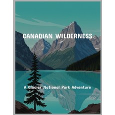 (英文圖書)Canadian Wilderness: A Glacier National Park Adventure 平裝版, Independently Published, 英文