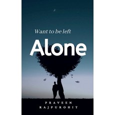 (영문도서)Want To Be Left Alone! Paperback, Notion Press, English, 9781638322023