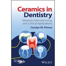 (영문도서)Ceramics in Dentistry: Materials Manufacturing and Clinical Applications Hardcover, Wiley-American Ceramic Society, English, 9781119436546