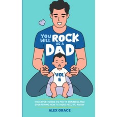(영문도서)You Will Rock as a Dad!: The Expert Guide to Potty Training and Everything New F... Paperback, You Will Rock Books, English, 9781968835026