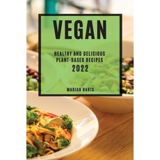 (영문도서) Vegan 2022: Healthy and Delicious Plant-Based Recipes Paperback, Mariah Harts, English, 9781804508398