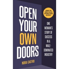 (영문도서) Open Your Own Doors: One Woman's Story of Success in a Male-Dominated Industry Paperback, Third King Partners, LLC.