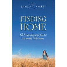 (영문도서)Finding Home: Wrapping My Heart Around Ukraine Paperback, Pensive Scriptorium, English, 9781971012049