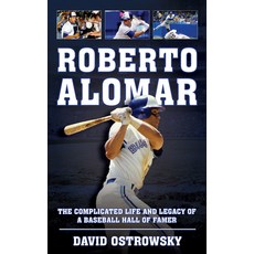 (영문도서) Roberto Alomar: The Complicated Life and Legacy of a Baseball Hall of Famer Hardcover, Rowman & Littlefield Publis..., English, 9781538158029