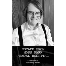 (영문도서) Escape from Moss Park Mental Hospital: a true story Paperback, Michael Terence Publishing, English, 9781800948259