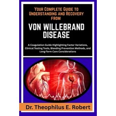 (영문도서)Your Complete Guide to Understanding and Recovery from Von Willebrand Disease: A... Paperback, Independently Published, English, 9798243274203