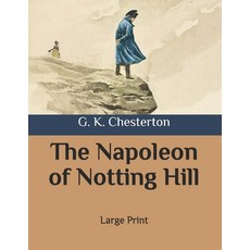 The Napoleon of Notting Hill: Large Print Paperback, Independently Published, English, 9798563761414