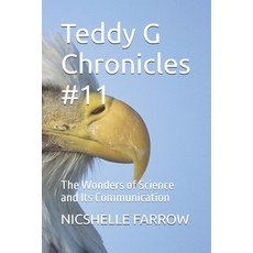 (영문도서)Teddy G Chronicles #12: The Wonders of Science and Its Communication Paperback, Independently Published, English, 9798292224716