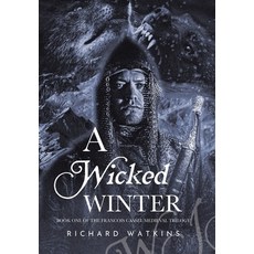 (영문도서) A Wicked Winter: A Medieval Adventure Hardcover, Xlibris Au, English, 9781664103771