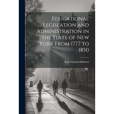(영문도서) Educational Legislation and Administration in the State of New York From 1777 to 1850 Paperback, Legare Street Press, English, 9781022132573