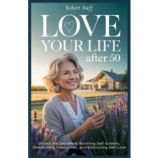 (英文圖書)Love Your Life After 50: Unlock the Secrets to Boosting Self-Esteem Overcoming... 平裝版, Independently Published, 英文