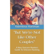 (영문도서) "But We're Not Like Other Couples": A Non Unicorn Hunters Guide To Unicorn Hunting Paperback, Independently Published, English, 9798328867610