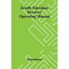 (영문도서) Zenith Television Receiver Operating Manual Paperback, Alpha Edition, English, 9789364733991