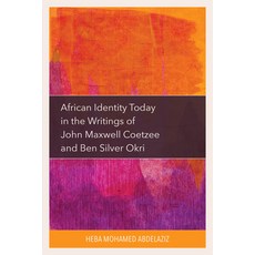 (영문도서) African Identity Today in the Writings of John Maxwell Coetzee and Ben Silver Okri Hardcover, Lexington Books, English, 9781666930474
