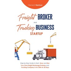 (영문도서) Freight Broker & Trucking Business Startup: Step-by-Step Guide to Start Grow a... Hardcover, Muze Publishing, English, 9781804212165