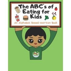 (영문도서) THe ABC's of Eating for Kids Paperback, Independently Published, English, 9781081103774