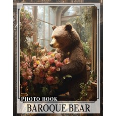 (영문도서) Baroque Bear Photo Book: 40 Elegant Images Of Bears In Baroque Style For Art Lo... Paperback, Independently Published, English, 9798303104600