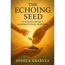 (英文圖書)The Echoing Seed: Evangelism as a Generational Whisper 平裝版, Independently Published, 英文