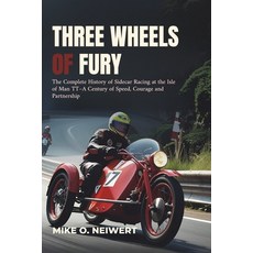(영문도서)Three Wheels of Fury: The Complete History of Sidecar Racing at the Isle of Man... Paperback, Independently Published, English, 9798289899675