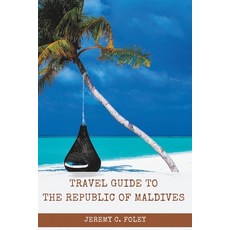 (영문도서) The Republic of Maldives Travel Guide: An Essential Tour Guide for The Sea of Stars Paperback, Independently Published, English, 9798371213877