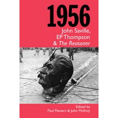 (영문도서) 1956: John Saville EP Thompson and The Reasoner Paperback, Merlin Press, English, 9780850367263