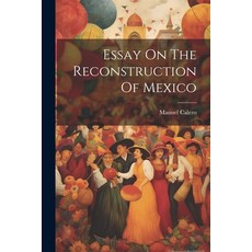 (영문도서) Essay On The Reconstruction Of Mexico Paperback, Legare Street Press, English, 9781021550781
