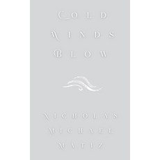 (영문도서) Cold Winds Blow Paperback, Nicholas Michael Matiz, English, 9798227429384